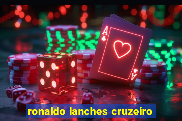 ronaldo lanches cruzeiro